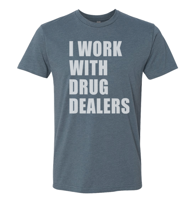 I Work With Drug Dealers