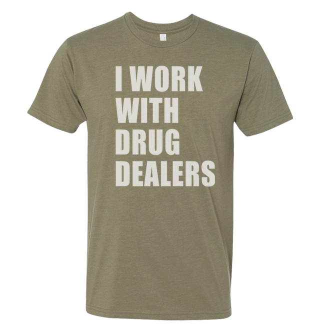 I Work With Drug Dealers